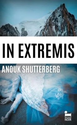 In Extremis - Anouk Shutterberg: Livre policier nouveauté 2025, Thriller noir, Roman policier, par la lauréaté du Prix Nouvelles voix du polar 2025