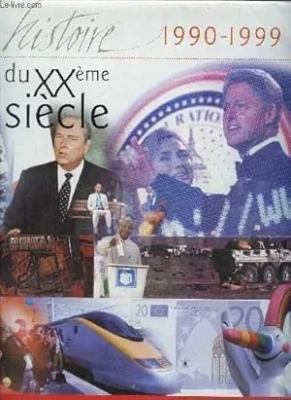 L'Histoire Du Xx° Siecle De 1990 A 1999