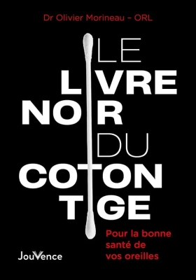 Le Livre noir du coton-tige - Pour la bonne santé de vos oreilles