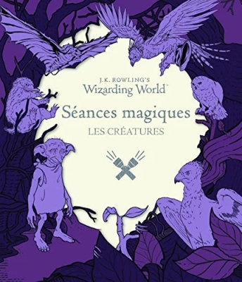 J-K Rowling's Wizarding World - Séances Magiques - Les Créatures