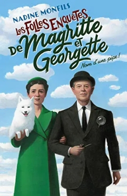 Les folles enquêtes de Magritte et Georgette, tome 1 : Nom d'une pipe !