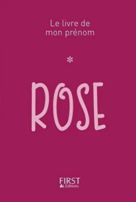 Le livre de mon prénom : Rose