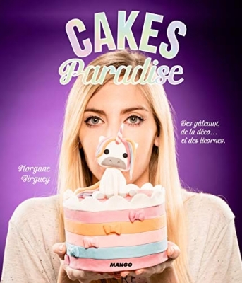 Cakes Paradise - Des gâteaux, de la déco... et des licornes