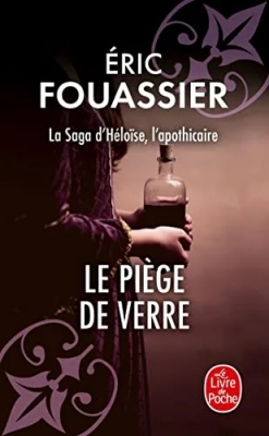 La Saga d'Héloïse, l'apothicaire, tome 2 : Le piège de verre