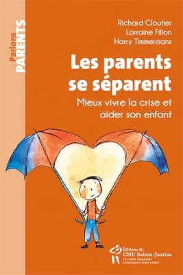 Les parents se séparent - Mieux vivre la crise et aider son enfant