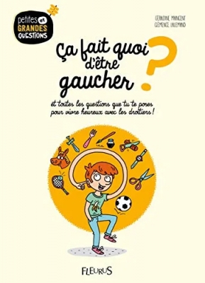 Ça fait quoi d'être gaucher ?, tome 2 - Et toutes les questions que tu te poses pour vivre heureux avec les droitiers !