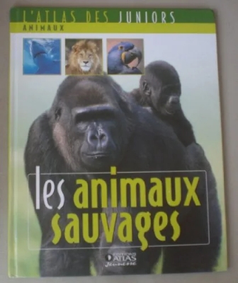 L'Atlas des juniors - Les animaux sauvages