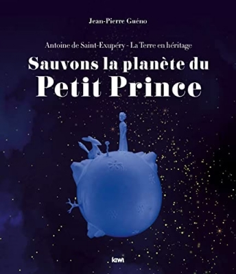 Sauvons la planète du Petit Prince. Antoine de Saint-Exupéry