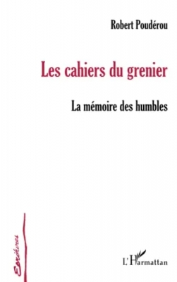 Les Cahiers du grenier: La mémoire des humbles