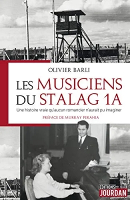 Les musiciens du Stalag 1A : Une histoire vraie qu'aucun romancier n'aurait pu imaginer