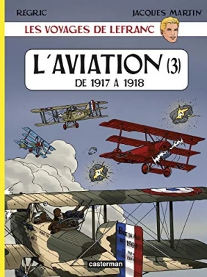 Les voyages de Lefranc - L'aviation - Tome 3, De 1917 à 1918