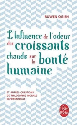 L'Influence de l'odeur des croissants chauds sur la bonté humaine - Et autres questions de philosophie morale expérimentale
