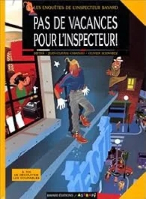 Les Enquêtes De L'inspecteur- Bayard Tome 1 - Pas De Vacances Pour L'inspecteur !
