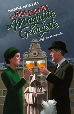 Les folles enquêtes de Magritte et Georgette, tome 5 : Leffe-toi et marche !