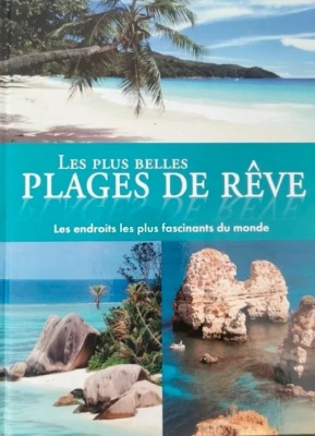 Les plus belles plages de rêve - Les endroits les plus fascinants du monde