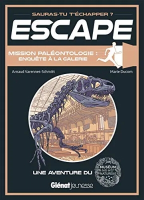 Escape ! Mission paléontologie - Enquête à la galerie: Une aventure du Muséum national d'Histoire naturelle