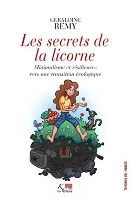 Les secrets de la licorne - minimalisme et résilience - Vers une transition écologique