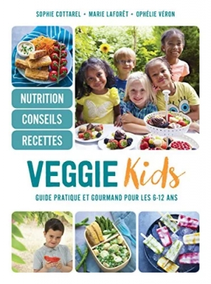 Veggie kids - Guide pratique et gourmand pour les 6-12 ans
