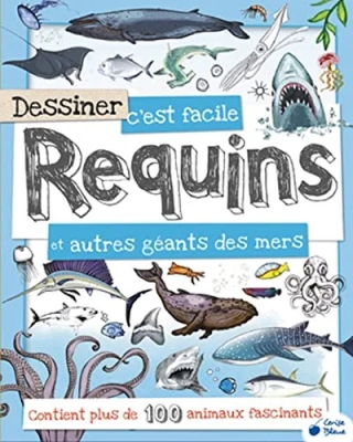 Dessiner c'est facile Requins et autres géants des mers