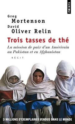 Trois Tasses de thé. La mission de paix d'un Américain au Pakistan et en Afghanistan