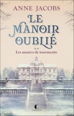 Le Manoir oublié, tome 2 : Les années de tourmente