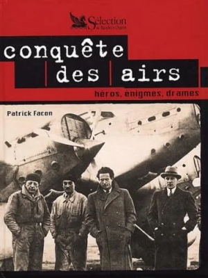 Conquête Des Airs. Héros, énigmes, drames