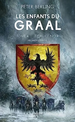 Les Enfants du Graal, tome 4 : Le Calice noir première partie