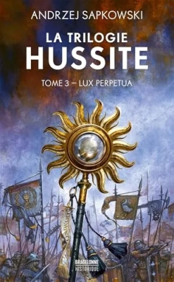 La trilogie hussite, tome 3 : Lux Perpetua