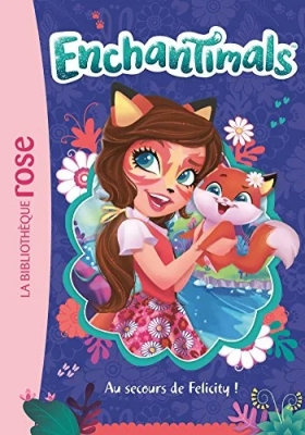 Enchantimals Tome 1 - Au Secours De Felicity !