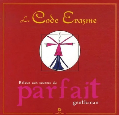 Le Code Erasme - Retour aux sources du parfait gentleman