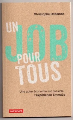 Un job pour tous : Une autre économie est possible, l'expérience Emmaüs
