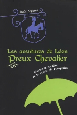 Les Aventures De Léon P(Eu)Reux Chevalier Tome 1 - Léon contre la Sorcière et le voleur de parapluies
