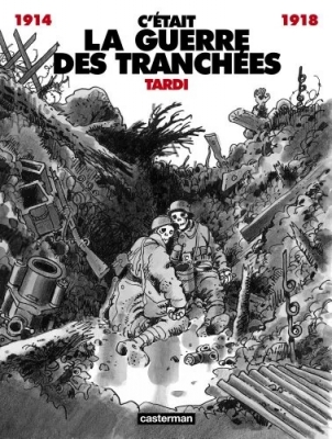 C'etait la guerre des tranchées - 1914-1918