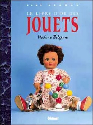 Le Livre D'Or Des Jouets Made In Belgium (sous blister)