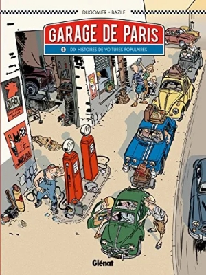 Le Garage de Paris - Tome 1 - Dix histoires de voitures populaires