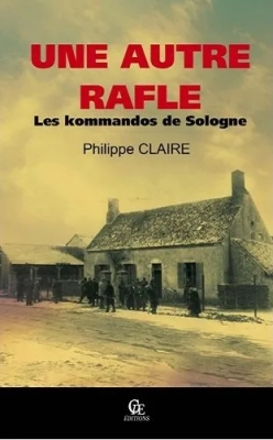 Une autre rafle ; les kommandos de Sologne