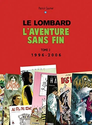 Le Lombard - L'aventure Sans Fin Tome 3, 1996-2006