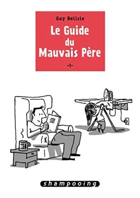 Le Guide Du Mauvais Père Tome 1