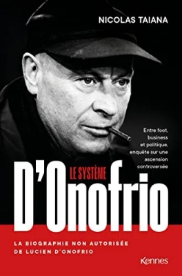 Le système D'Onofrio: Entre foot, business et politique, enquête sur une ascension controversée