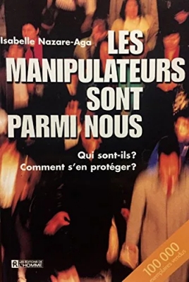 Les Manipulateurs Sont Parmi Nous - Qui Sont-Ils ? Comment S'en Protéger ?