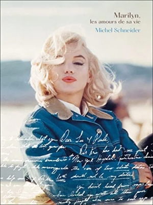 Marilyn, les amours de sa vie - Michel Schneider raconte Marilyn Monroe (sous blister)
