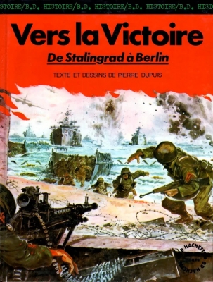 La seconde guerre mondiale - Histoire BD - Tome 6 - Vers la victoire - De Stalingrad à Berlin