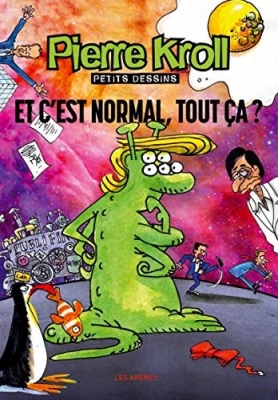Pierre Kroll - Et c'est normal, tout ça ?