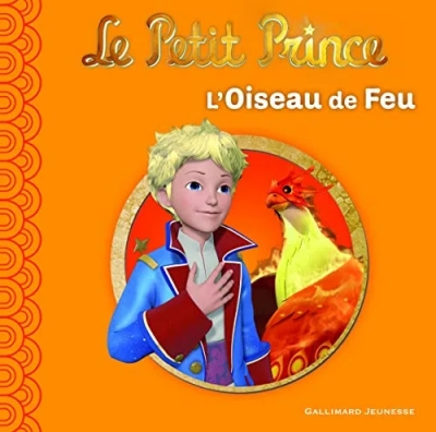 Le Petit Prince : L'Oiseau de De Feu