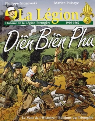 La Légion - Tome 3 - Diên Biên Phu : Histoire de La Légion étrangère, 1946-1962