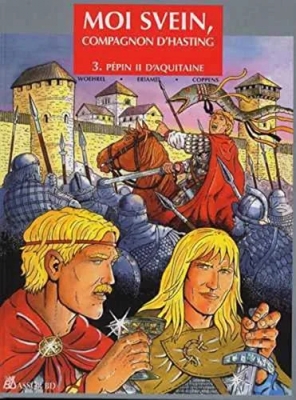 Moi Svein, compagnon d'Hasting - Tome 3 - Pépin II d'Aquitaine