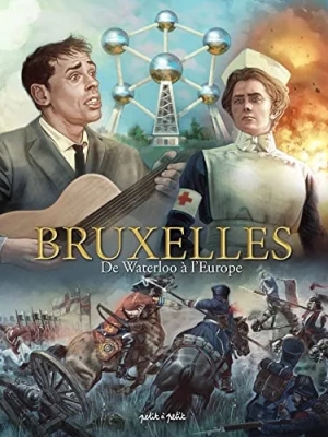 Bruxelles - Tome 3 - De Waterloo à l'Europe
