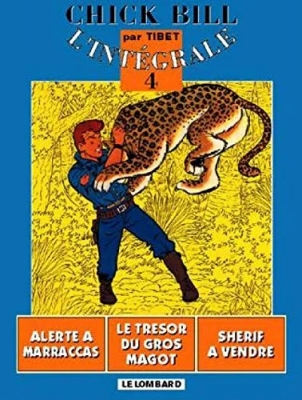 Chick Bill - L'Intégrale - Tome 4 - Alerte à Marraccas - Le Trésor du gros magot - Sherif à vendre