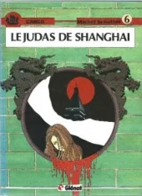 Cargo - Tome 6 - Le judas de Shanghaï