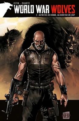 World War Wolves - Tome 2 : Autrefois un homme, aujourd'hui un loup
